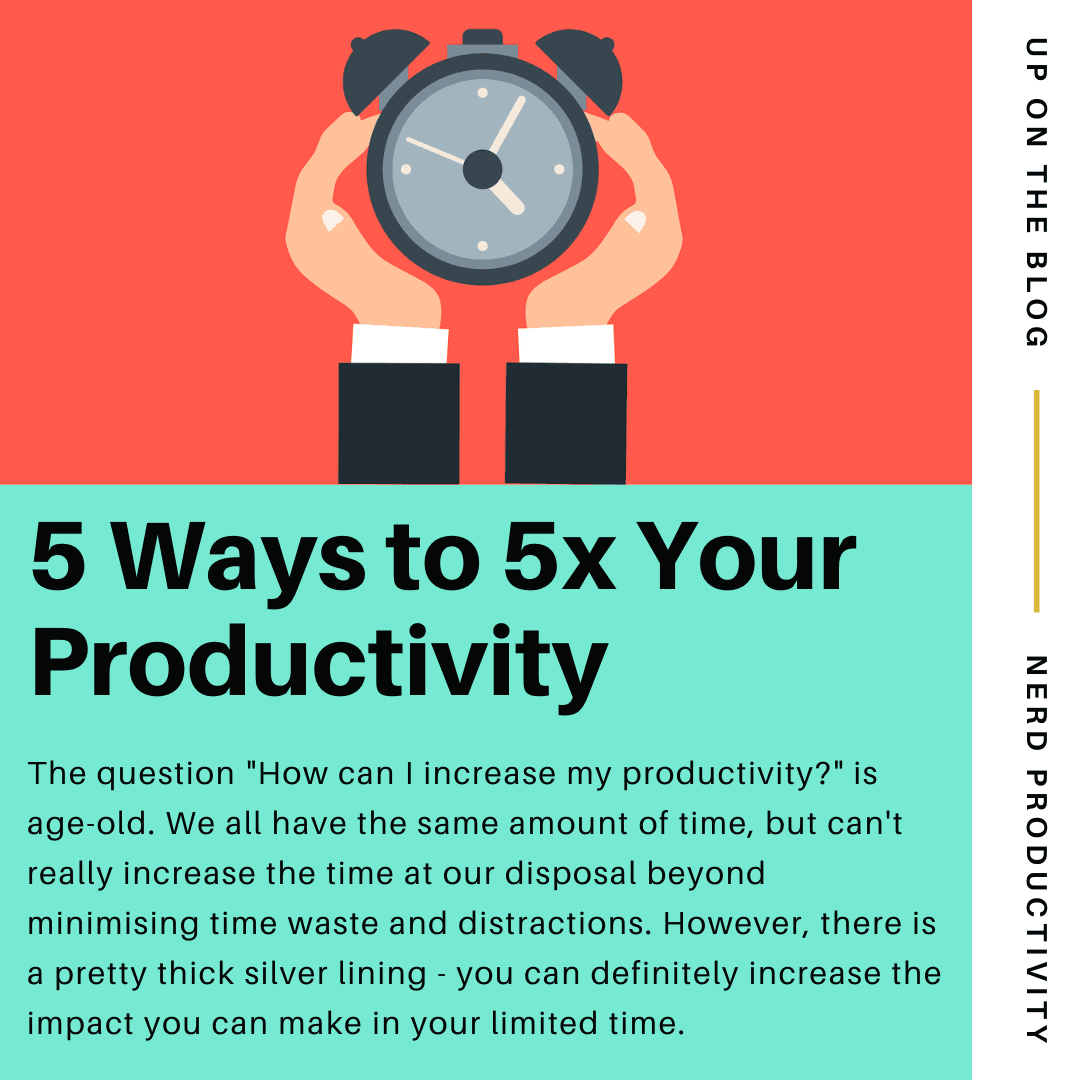 5 ways to increase your productivity by 5x